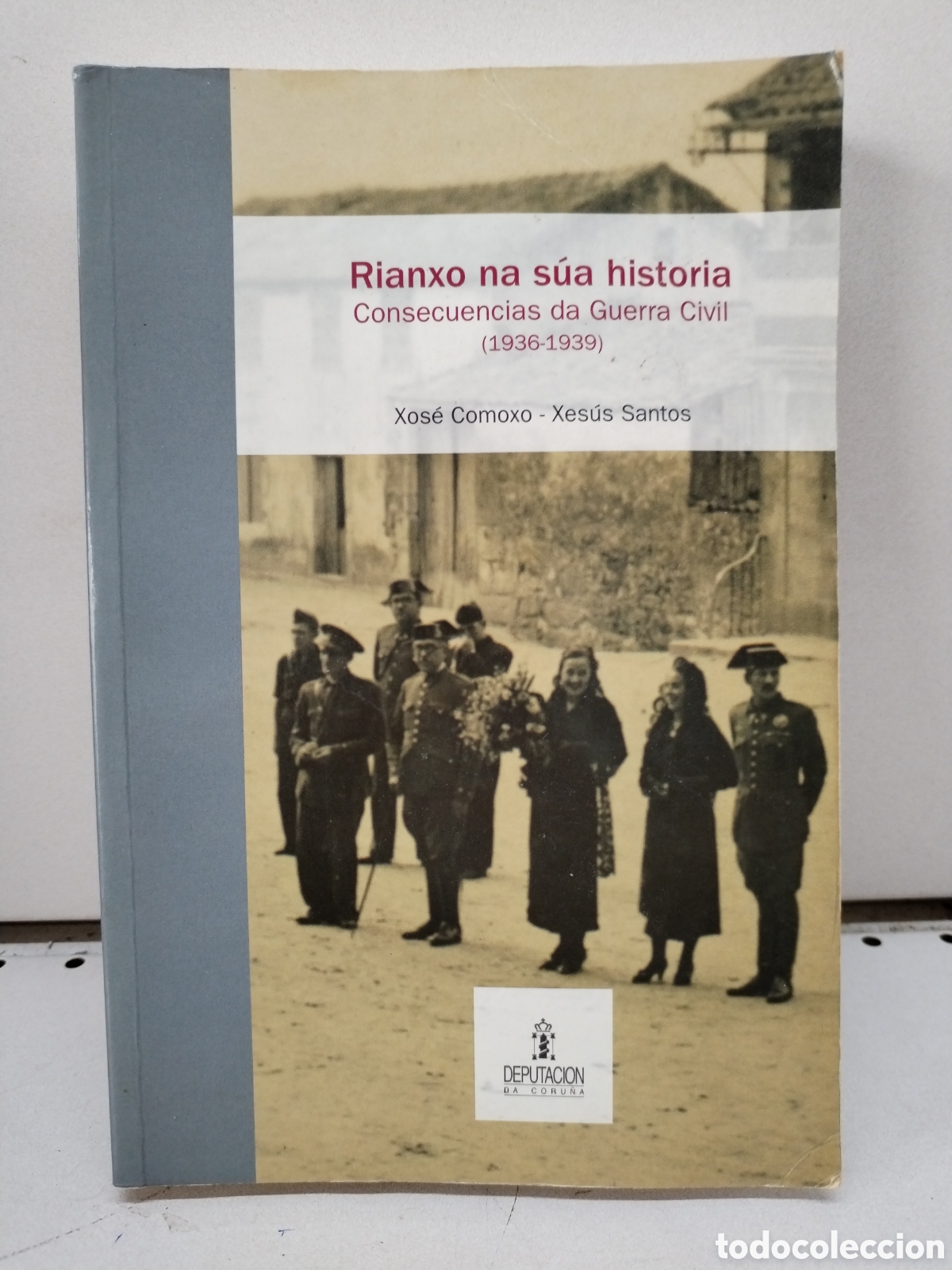 B&uuml;cher: RIANXO NA S&Uacute;A HISTORIA: CONSECUENCIAS DA GUERRA CIVIL (1936-1939) - COMOXO RODR&Iacute;GUEZ, XOS&Eacute;; SANTOS S