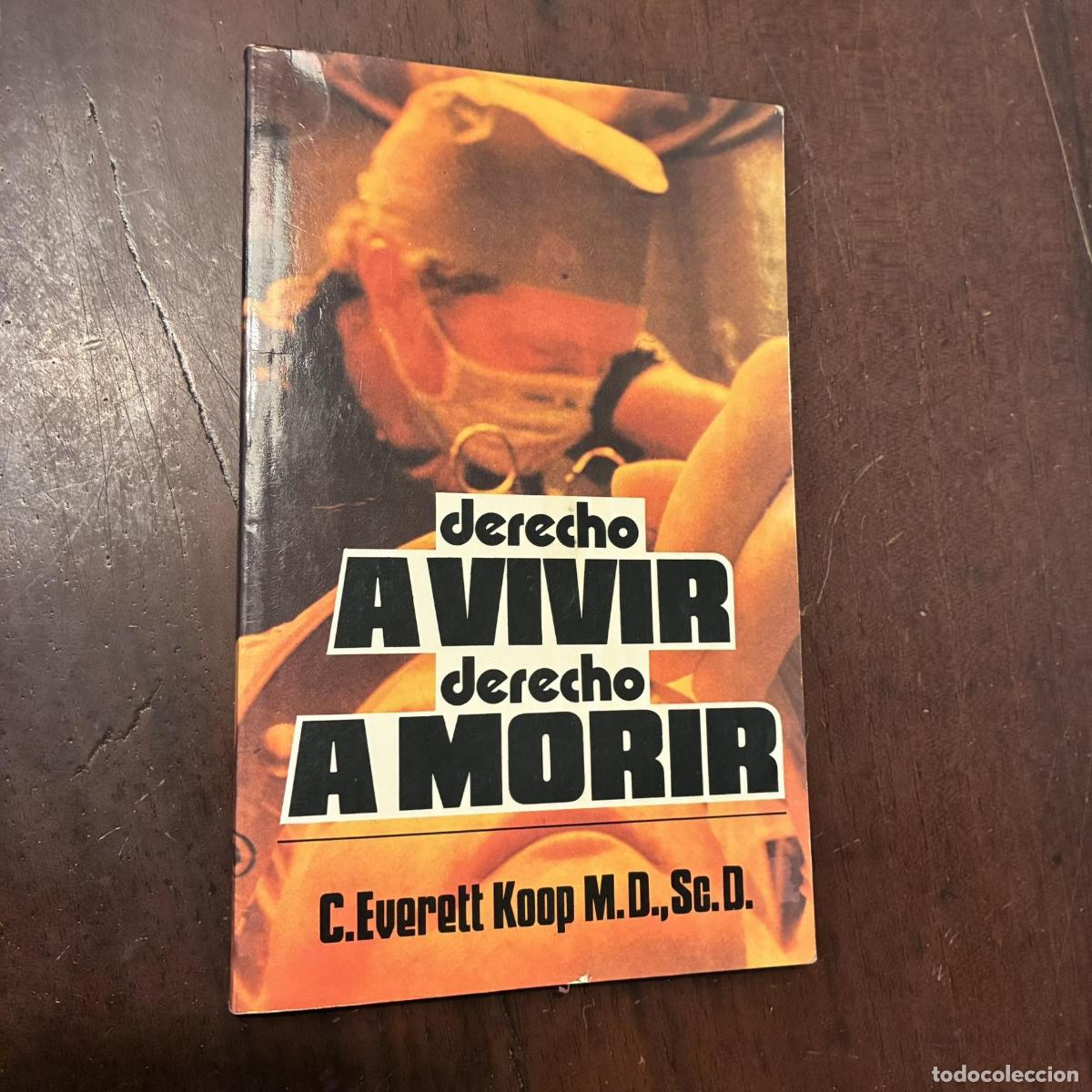 Libros: Derecho a vivir derecho a morir - C. Everett Koop - Foto 1