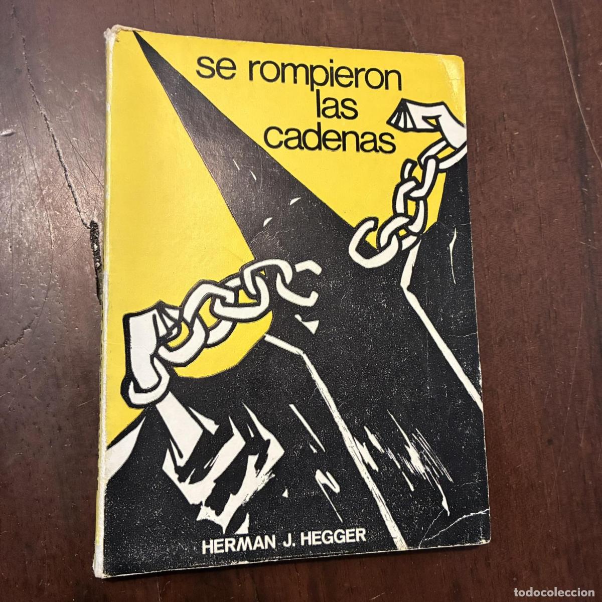 Livres: Se rompieron las cadenas - Herman J. Hegger