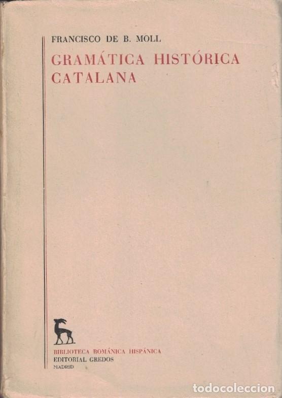books: GRAM&Aacute;TICA HIST&Oacute;RICA CATALANA. - Moll. Francisco de B.
