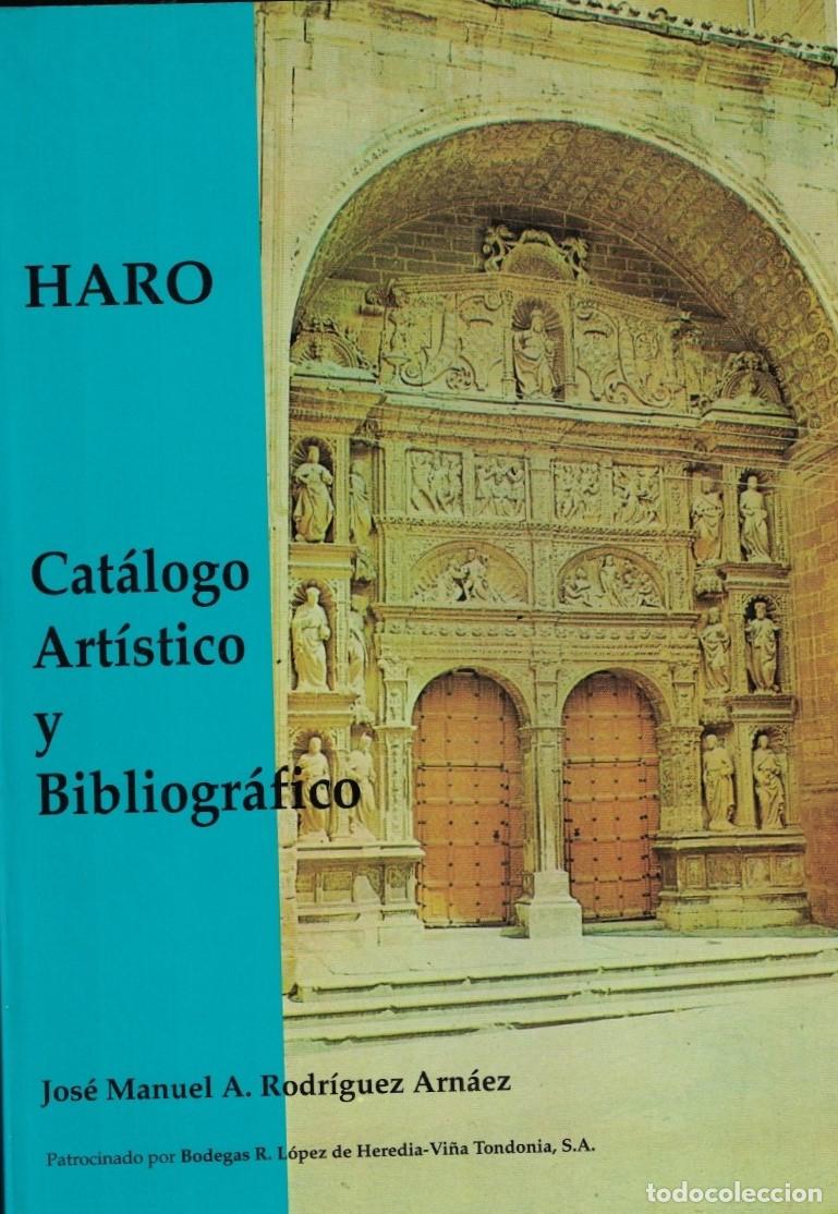 books: HARO. CAT&Aacute;LOGO ART&Iacute;STICO Y BIBLIOGR&Aacute;FICO. - Rodr&iacute;guez Arn&aacute;ez. Jos&eacute; Manuel A.,
