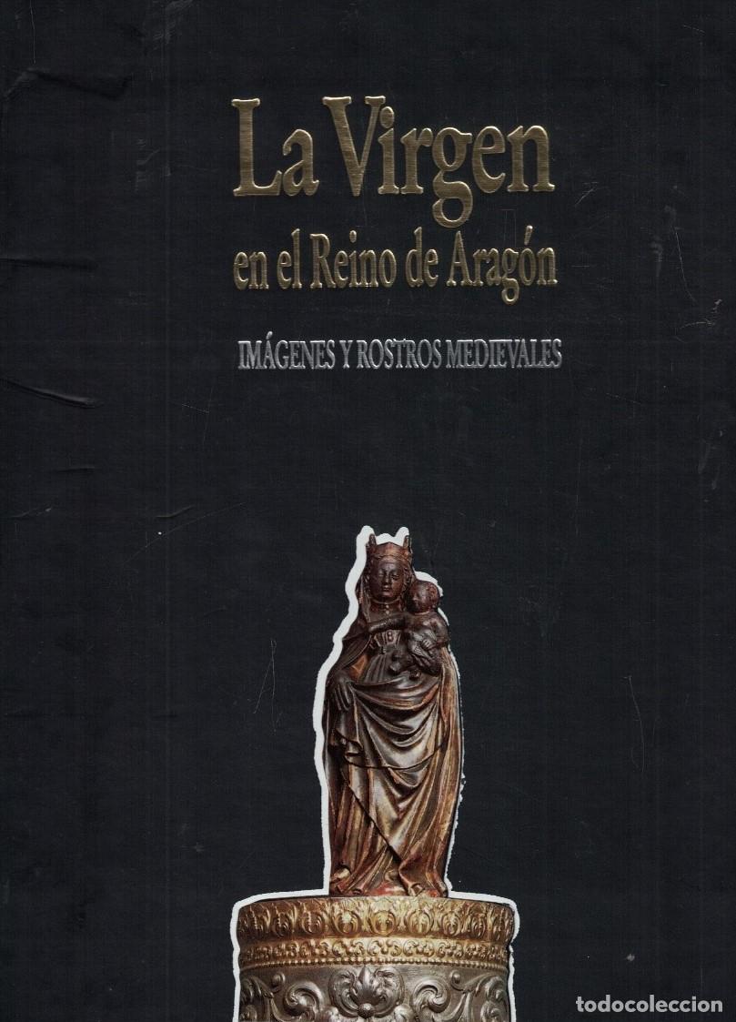 books: LA VIRGEN EN EL REINO DE ARAG&Oacute;N. IM&Aacute;GENES Y ROSTROS MEDIEVALES. - Buesa Conde. Domingo J.,