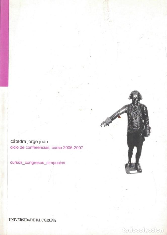 books: C&Aacute;TEDRA JORGE JUAN. CICLO DE CONFERENCIAS, CURSO 006 / 2007. - AA.VV.