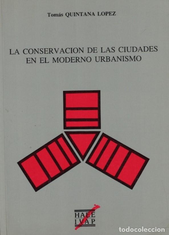 books: LA CONSERVACI&Oacute;N DE LAS CIUDADES EN EL MODERNO URBANISMO. - Quintana L&oacute;pez. Tom&aacute;s,