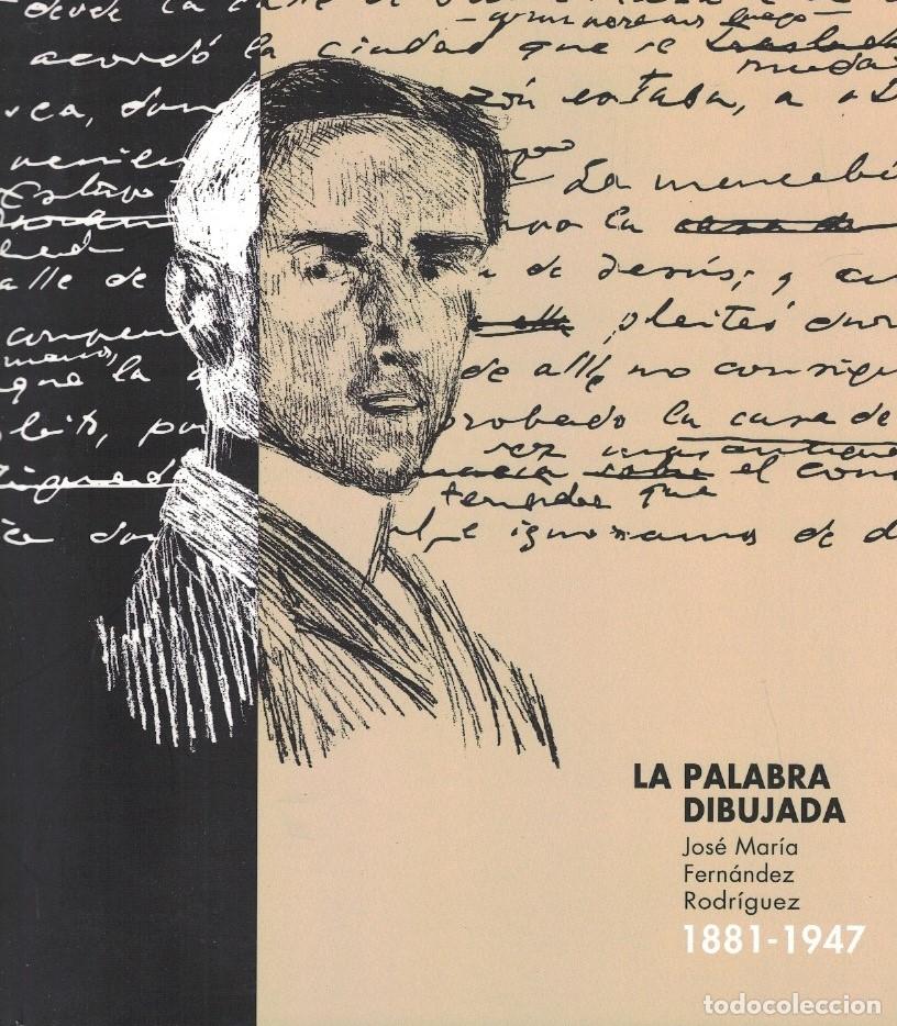 Libros: LA PALABRA DIBUJADA. JOS&Eacute; MAR&Iacute;A FERN&Aacute;NDEZ RODR&Iacute;GUEZ. Cat&aacute;logo. Madrid. Matadero. Casa del lector. -
