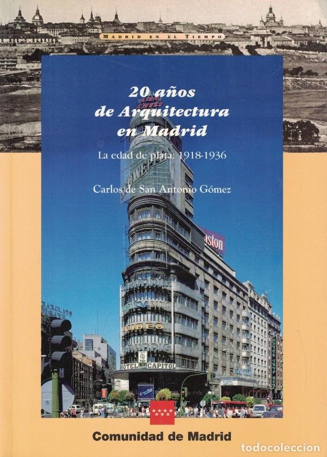 Libros: 20 A&Ntilde;OS DE ARQUITECTURA EN MADRID. LA EDAD DE PLATA: 1918-1936. - San Antonio G&oacute;mez. Carlos de,