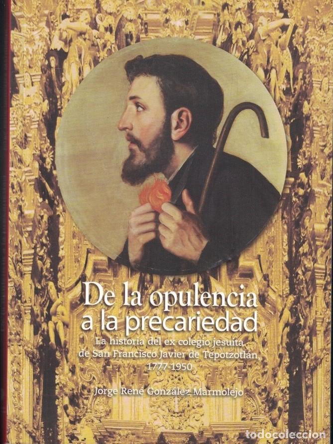 Livres: DE LA OPULENCIA A LA PRECARIEDAD. La historia del ex colegio jesuita de San Francisco Javier de Tep