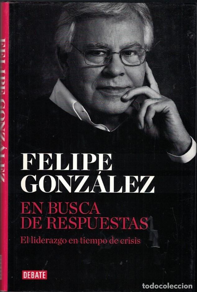 Livres: EN BUSCA DE RESPUESTAS. El liderazgo en tiempos de crisis. - Gonz&aacute;lez. Felipe,