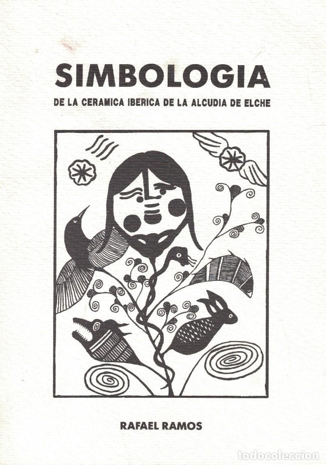 Livres: SIMBOLOG&Iacute;A DE LA CER&Aacute;MICA IB&Eacute;RICA DE LA ALCUDIA DE ELCHE. - Ramos. Rafael,