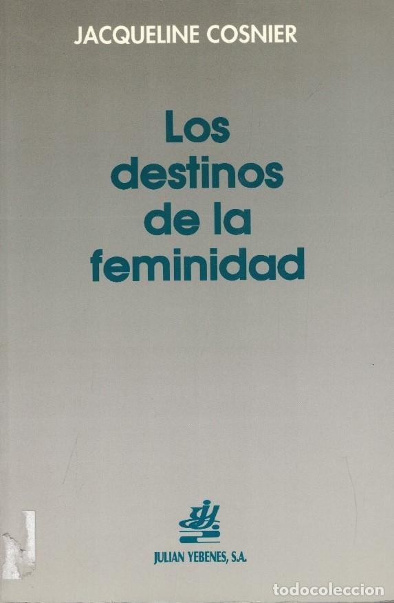 Livres: LOS DESTINOS DE LA FEMINIDAD. - Cosnier. Jacqueline,