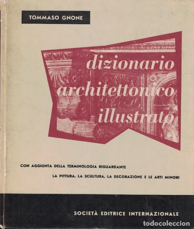 Livres: DIZIONARIO ARCHITETTONICO ILLUSTRATO. Con aggiunta terminolog&iacute;a riguardante. La Pittura, la Scultur