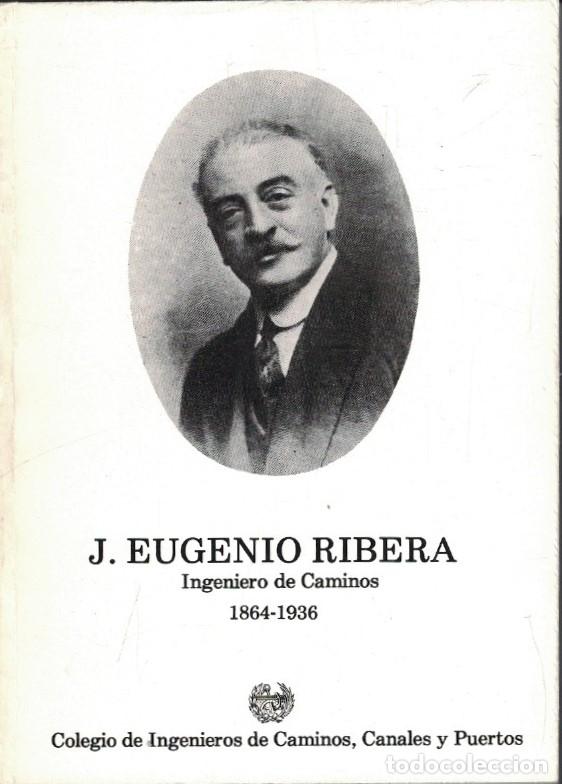 Livros em segunda m&atilde;o: J. EUGENIO RIBERA. Ingeniero de Caminos (1864&mdash;1936) Cat&aacute;logo. - Fern&aacute;ndez Ordo&ntilde;ez. Jos&eacute; A., (Pr&oacute;log