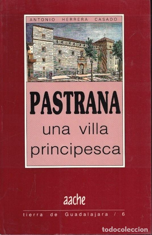 Livros em segunda m&atilde;o: PASTRANA. UNA VILLA PRINCIPESCA. Una Gu&iacute;a para conocerla y visitarla. - Herrera Casado. Antonio,