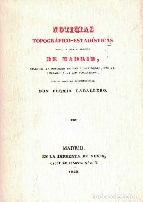 Livros em segunda m&atilde;o: NOTICIAS TOPOGR&Aacute;FICO-ESTAD&Iacute;STICAS SOBRE LA ADMINISTRACI&Oacute;N DE MADRID. - Caballero. Ferm&iacute;n,