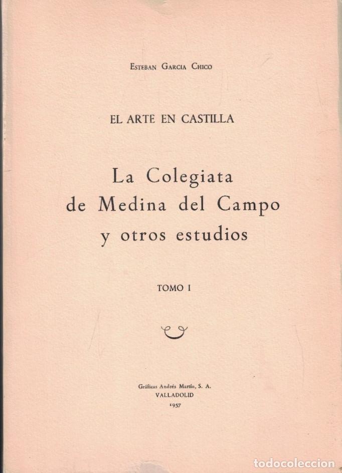 Livros em segunda m&atilde;o: El Arte en Castilla. Tomo I. LA COLEGIATA DE MEDINA DEL CAMPO Y OTROS ESTUDIOS. - Garc&iacute;a Chico. Est