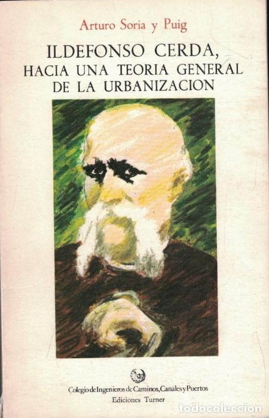Libros: ILDEFONSO CERDA, HACIA UNA TEOR&Iacute;A GENERAL DE LA URBANIZACI&Oacute;N. Introducci&oacute;n a la obra te&oacute;rica de Ild