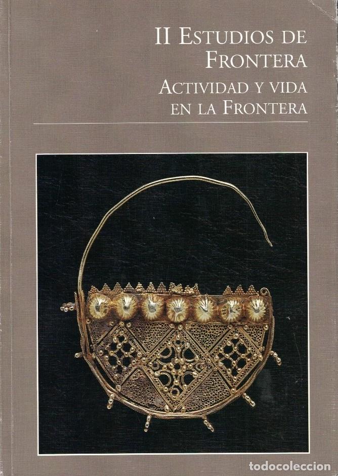 Libros: II ESTUDIOS DE FRONTERA. ACTIVIDAD Y VIDA EN LA FRONTERA. En Memoria de Claudio S&aacute;nchez-Albornoz. -
