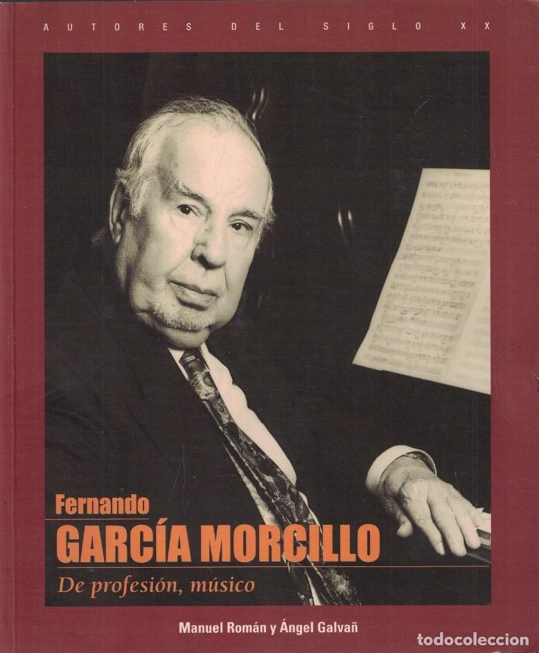 Libros: FERNANDO GARC&Iacute;A MORCILLO. DE PROFESI&Oacute;N, M&Uacute;SICO. - Rom&aacute;n. Manuel, / &Aacute;ngel Galva&ntilde;.