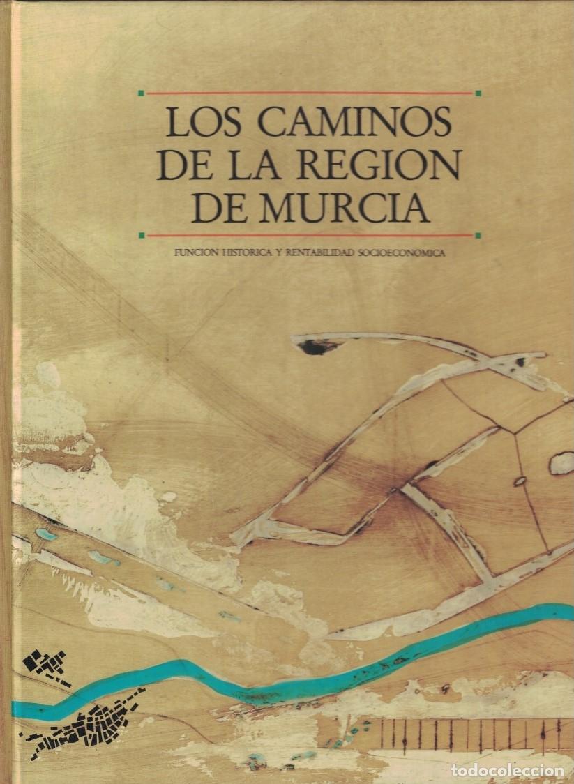 Libros: LOS CAMINOS DE LA REGI&Oacute;N DE MURCIA. Funci&oacute;n Hist&oacute;rica y Rentabilidad Socioecon&oacute;mica. - Gonz&aacute;lez Blan