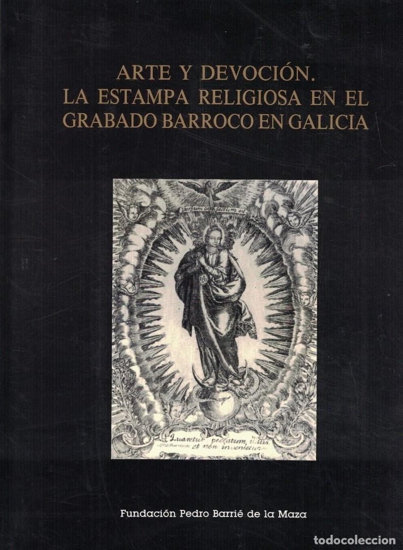 Libros: ARTE Y DEVOCI&Oacute;N. LA ESTAMPA RELIGIOSA EN EL GRABARROCO EN GALICIA. Cat&aacute;logo. - Barriocanal L&oacute;pez. Y