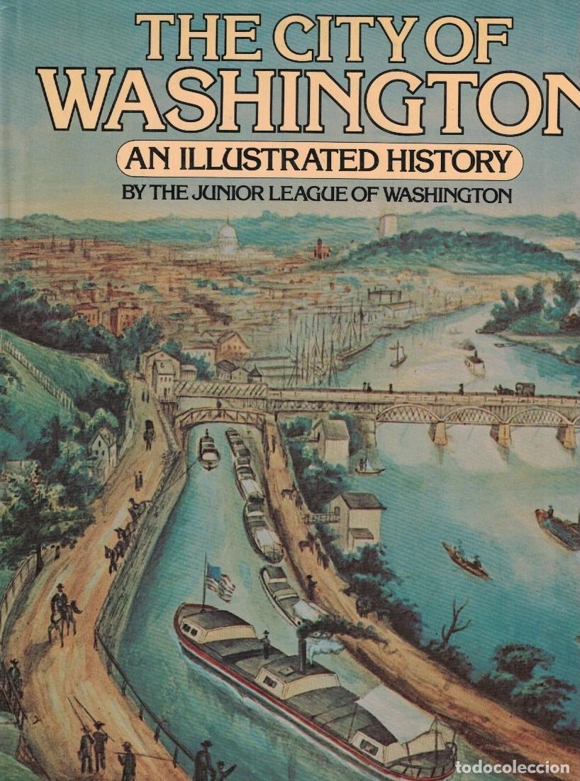 Libros: An Illustrated History. THE CITY OF WASHINGTON. The Junior League of Washington. - Franck. Thomas,