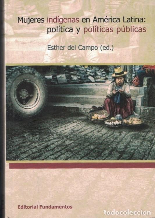 B&uuml;cher: MUJERES IND&Iacute;GENAS EN AM&Eacute;RICA LATINA: POL&Iacute;TICA Y POL&Iacute;TICAS P&Uacute;BLICAS. - Campo. Esther del, (Edici&oacute;n)