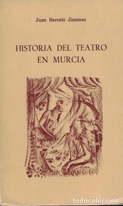 B&uuml;cher: HISTORIA DEL TEATRO EN MURCIA. - Barcel&oacute; Jim&eacute;nez. Juan,