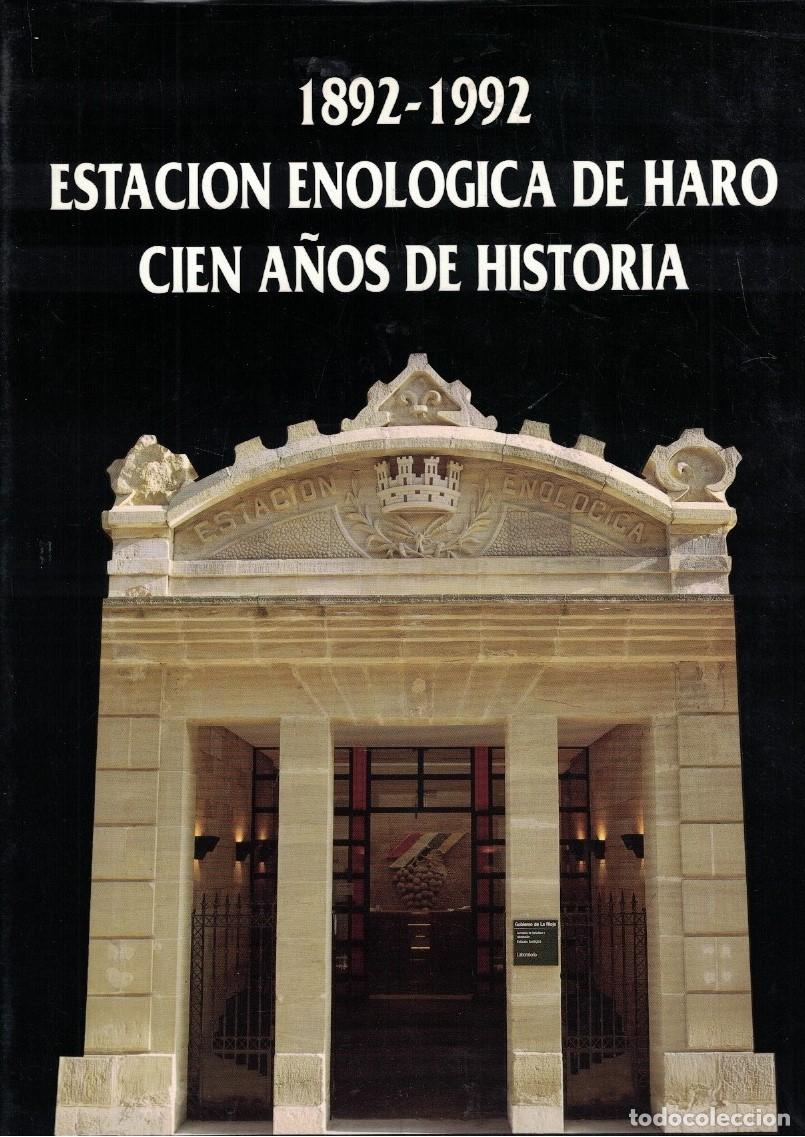 B&uuml;cher: 1892 &ndash; 1992. ESTACI&Oacute;N ENOL&Oacute;GICA DE HARO. CIEN A&Ntilde;OS DE HISTORIA. - Pascual Corral / Le&oacute;n S&aacute;enz. (Coor