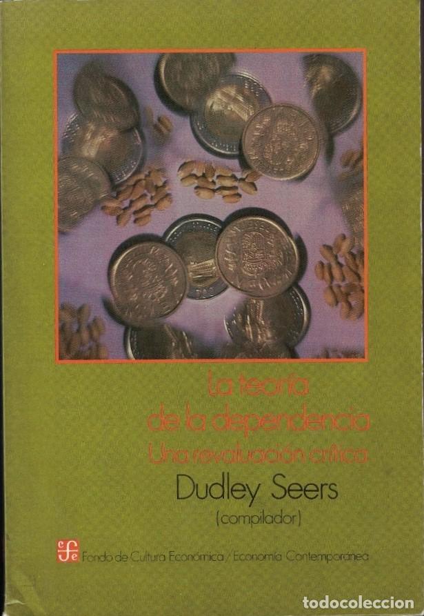 B&uuml;cher: TEOR&Iacute;A DE LA DEPENDENCIA. Una revaluaci&oacute;n cr&iacute;tica. - Seers. Dudley, (Compilador)