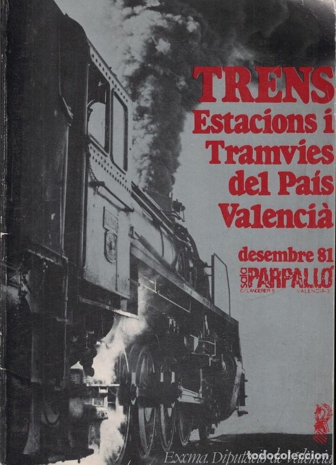 Libros: TRENS, ESTACIONS I TRAMVIES DEL PA&Iacute;S VALENCI&Aacute;. Cat&aacute;logo. - Aguilar. Inmaculada, / Mariano Suaya.
