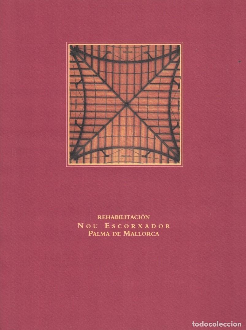 Libros: REHABILITACI&Oacute;N NOU ESCORXADOR. PALMA DE MALLORCA. - Gelabert i Fontova. Daniel,