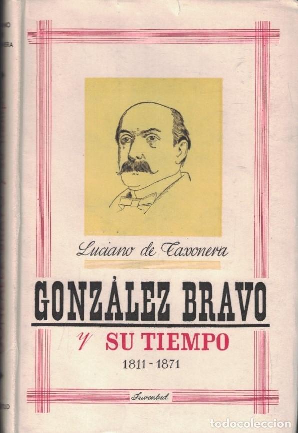 Libros: Un pol&iacute;tico espa&ntilde;ol del siglo XIX. GONZ&Aacute;LEZ BRAVO Y SU TIEMPO. (1811-1871) - Taxonera. Luciano de,