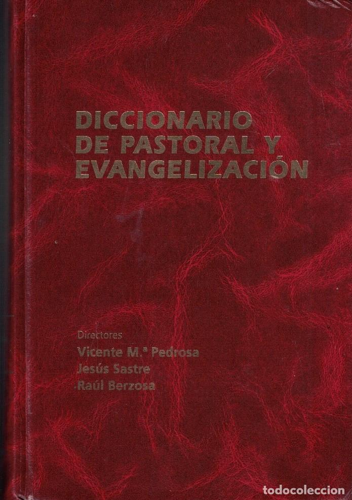 Libros: DICCIONARIO DE PASTORAL Y EVANGELIZACI&Oacute;N. - M.&ordf; Pedrosa / J. Satre / R. Berzosa. (Directores)