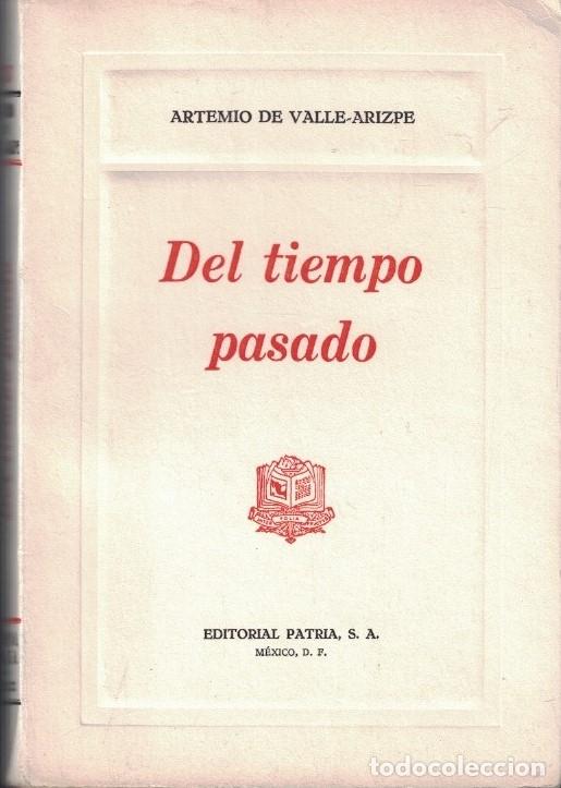 Libros: DEL TIEMPO PASADO. Tradiciones, leyendas y sucedidos del M&eacute;xico Virreinal. - Valle-Arizpe. Artemio
