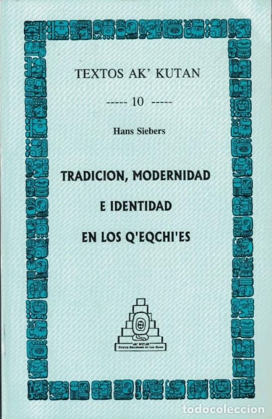 Libros: TRADICI&Oacute;N, MODERNIDAD E IDENTIDAD EN LOS Q&rsquo;ECHI&rsquo;ES. - Siebers. Hans,
