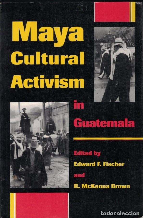 Libros: MAYA CULTURAL ACTIVISM IN GUATEMALA. - Fischer / Brown. (editores)