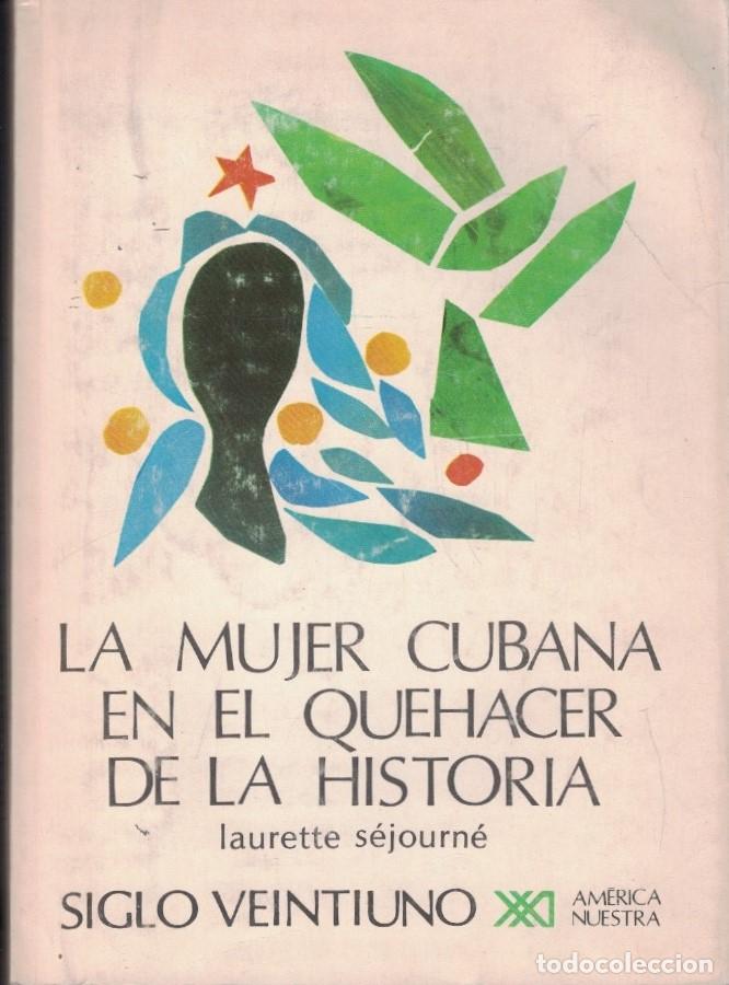 Livros em segunda m&atilde;o: LA MUJER CUBANA EN EL QUEHACER DE LA HISTORIA. - S&eacute;journ&eacute;. Laurette,