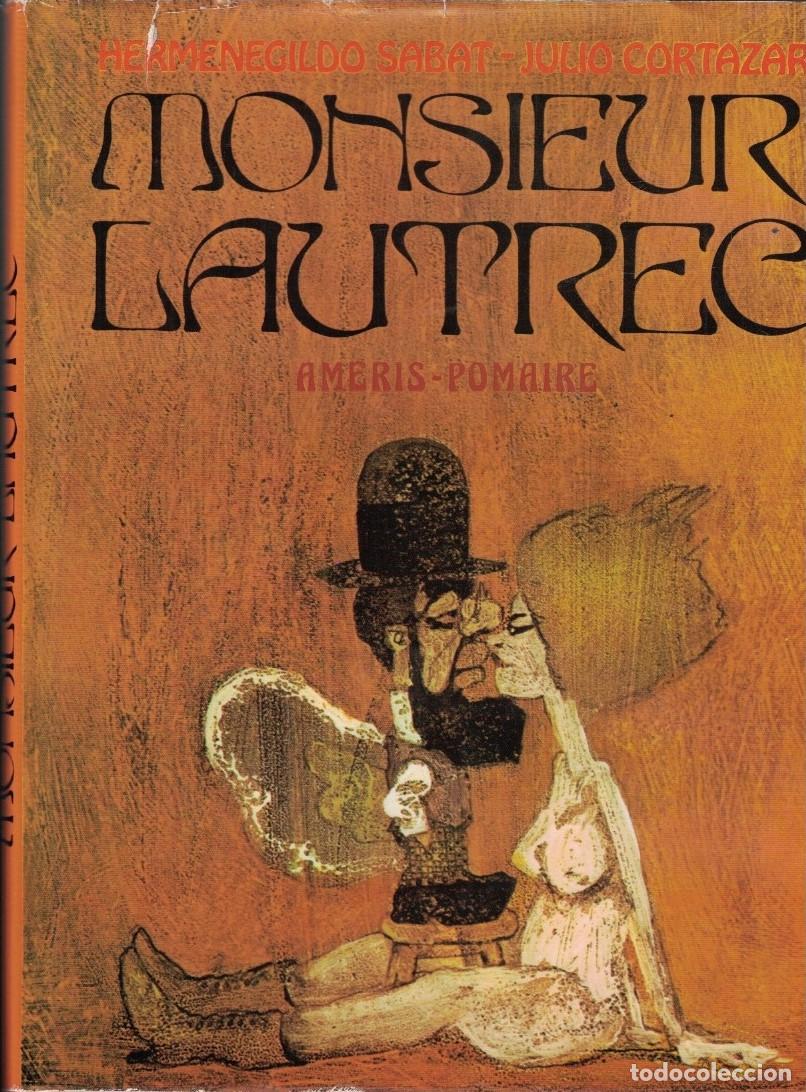Livros em segunda m&atilde;o: MONSIEUR LAUTREC. - Sabat. Hermenegildo, (gr&aacute;fico) / Julio Cortazar. (texto)