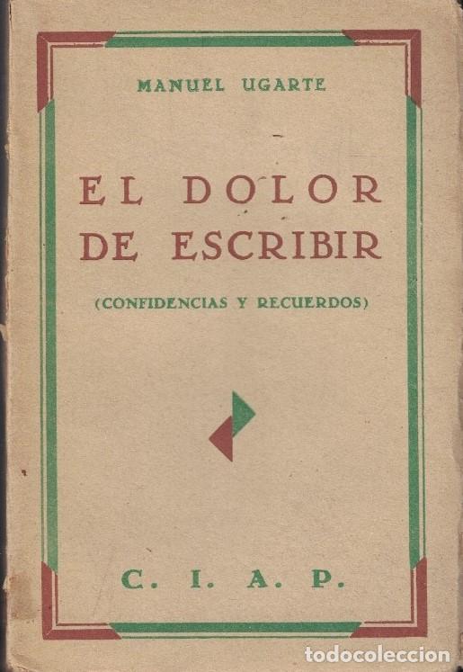 Livros em segunda m&atilde;o: EL DOLOR DE ESCRIBIR. (Confidencias y recuerdos). - Ugarte. Manuel,