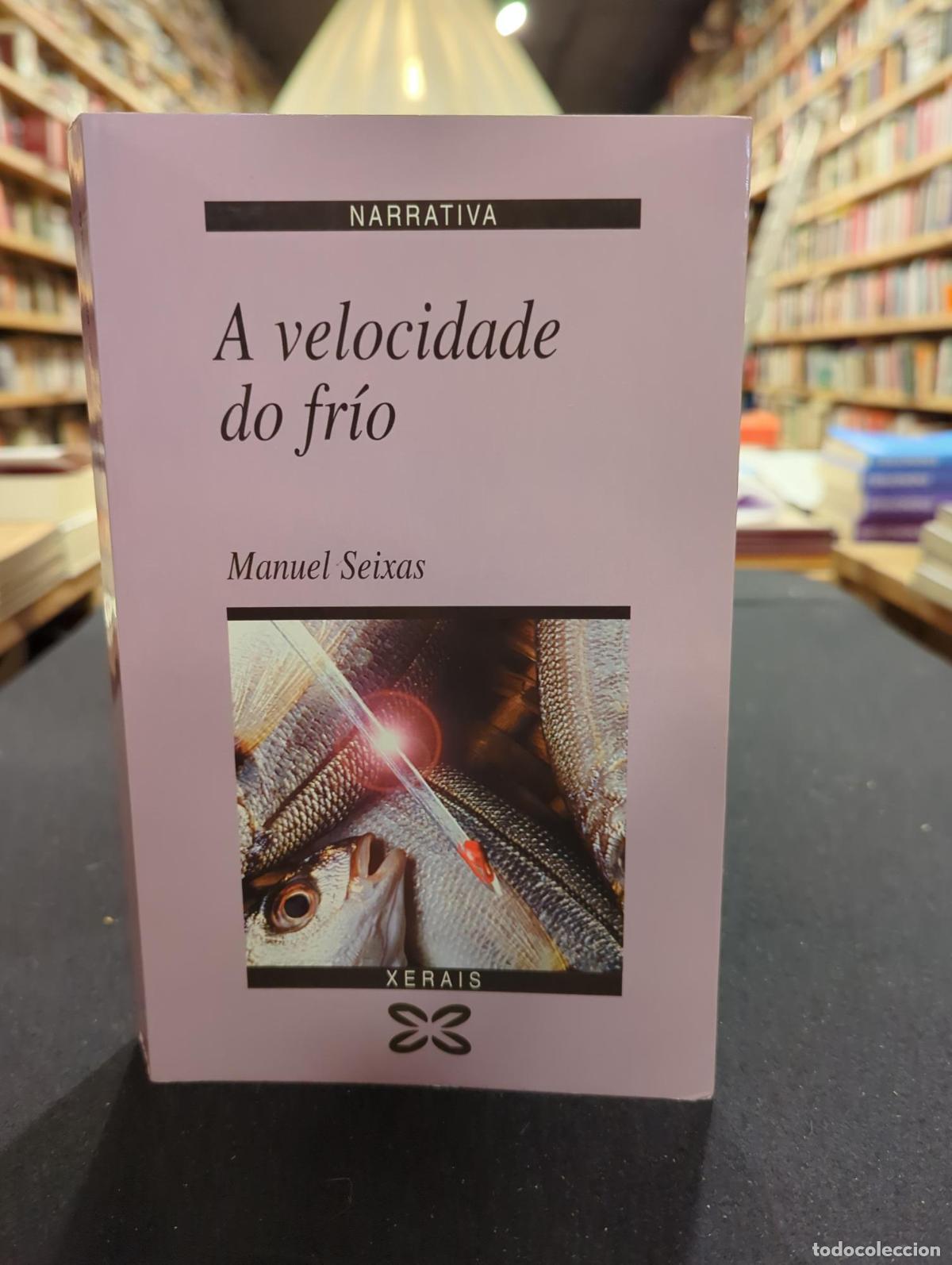 Libros: A velocidade do fr&iacute;o - Manuel Seixas - Foto 2