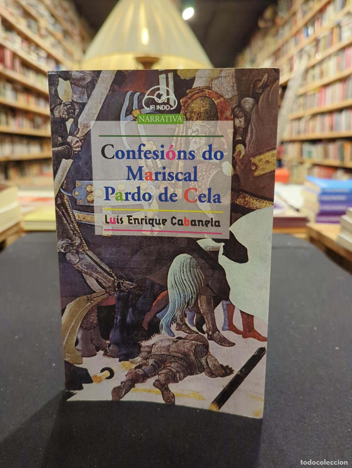 Libros: Confesi&oacute;ns do Mariscal Pardo de Cela - Lu&iacute;s Enrique Cabanela