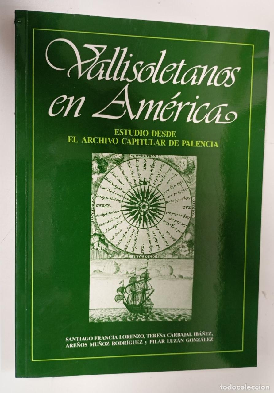 Libros: Vallisoletanos En Am&eacute;rica Estudio Desde El Archivo Capitular De Palencia - Francia Lorenzo, Santiago
