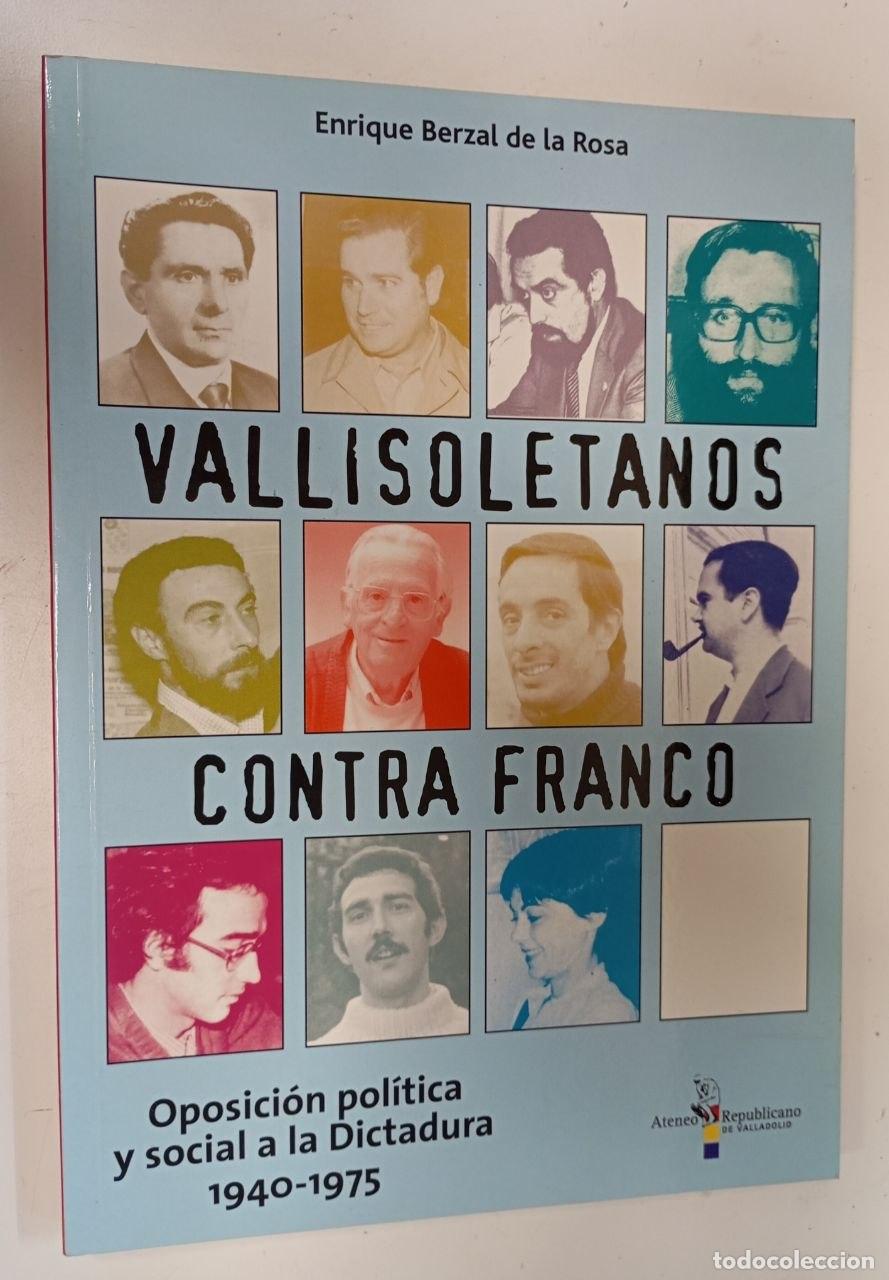 Libros: Vallisoletanos contra Franco : oposici&oacute;n pol&iacute;tica y social a la dictadura, 1940-1975 - Berzal de la