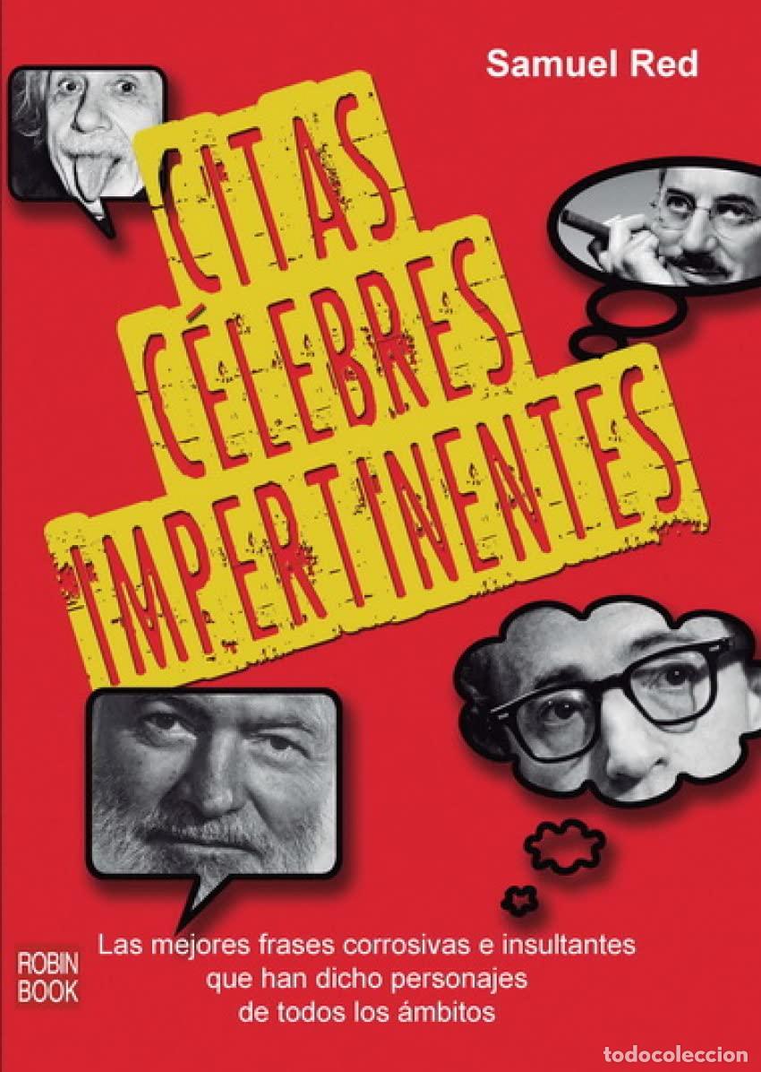 Libros: Citas C&eacute;lebres Impertinentes. Las Mejores Frases Corrosivas E Insultantes Que Han Dicho Personajes D