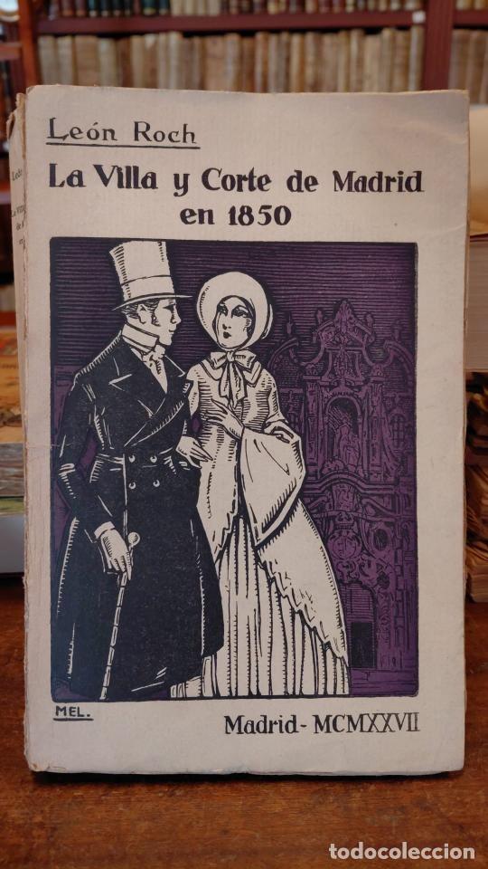 Libros: LA VILLA Y CORTE DE MADRID EN 1850. Cr&oacute;nica retrospectiva de hace tres cuartos de siglo. - ROCH, Le