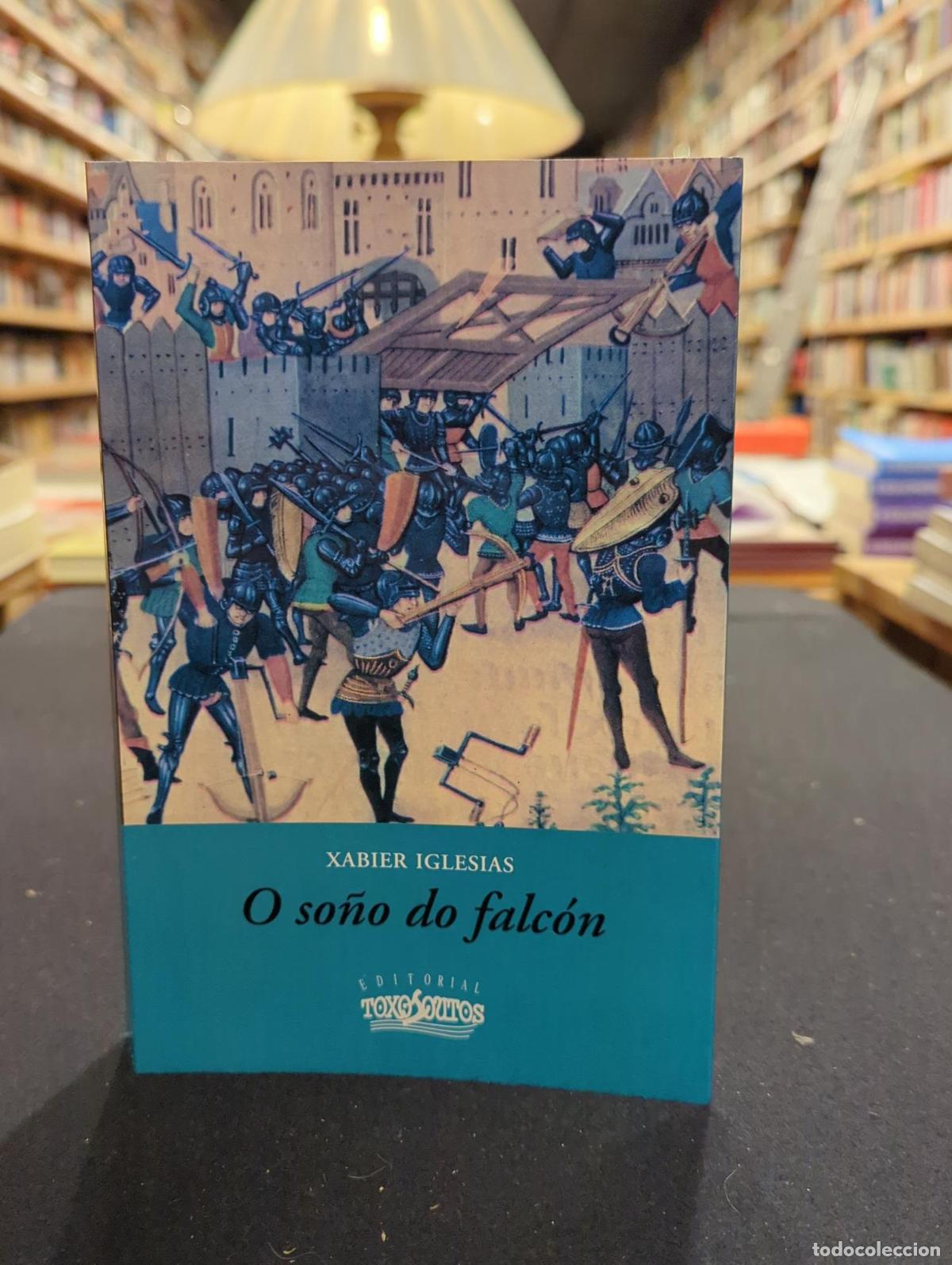 Livres: O so&ntilde;o do falc&oacute;n - Francisco Xabier Iglesias L&oacute;pez