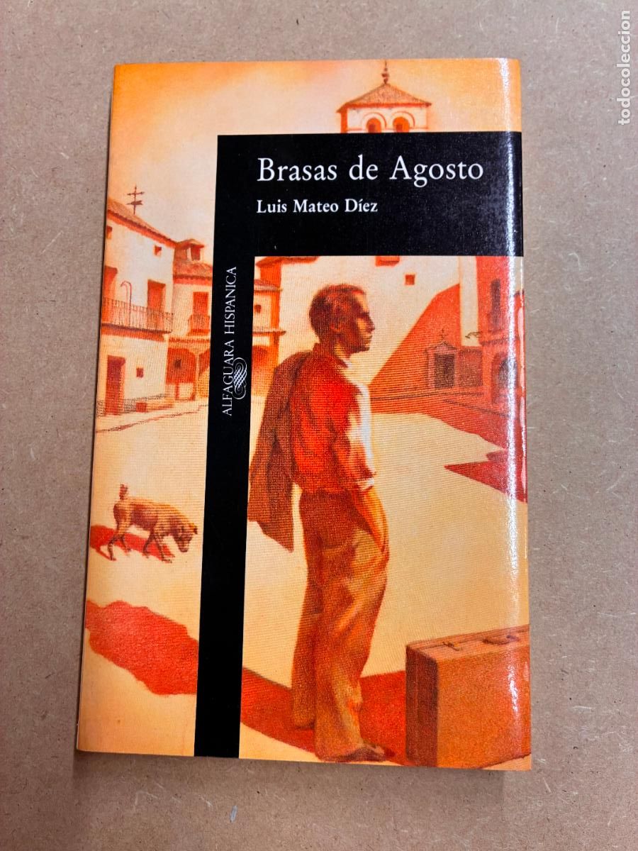 Livres: BRASAS DE AGOSTO. (DEDICADO POR EL AUTOR A MANUEL LONGARES). - LUIS MATEO D&Iacute;EZ.
