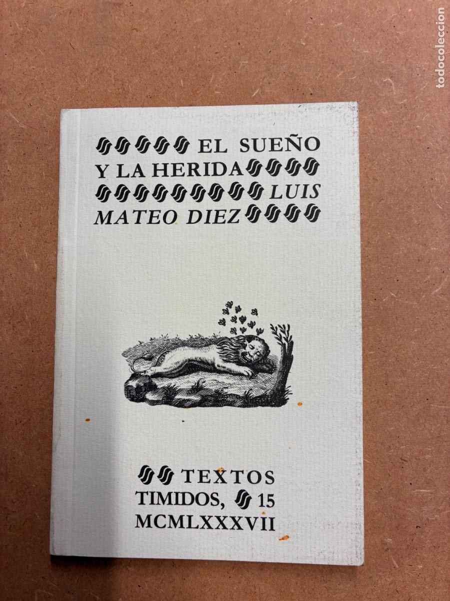 Livres: EL SUE&Ntilde;O DE LA HERIDA. (DEDICADO POR EL AUTOR A MANUEL LONGARES). - LUIS MATEO D&Iacute;EZ.