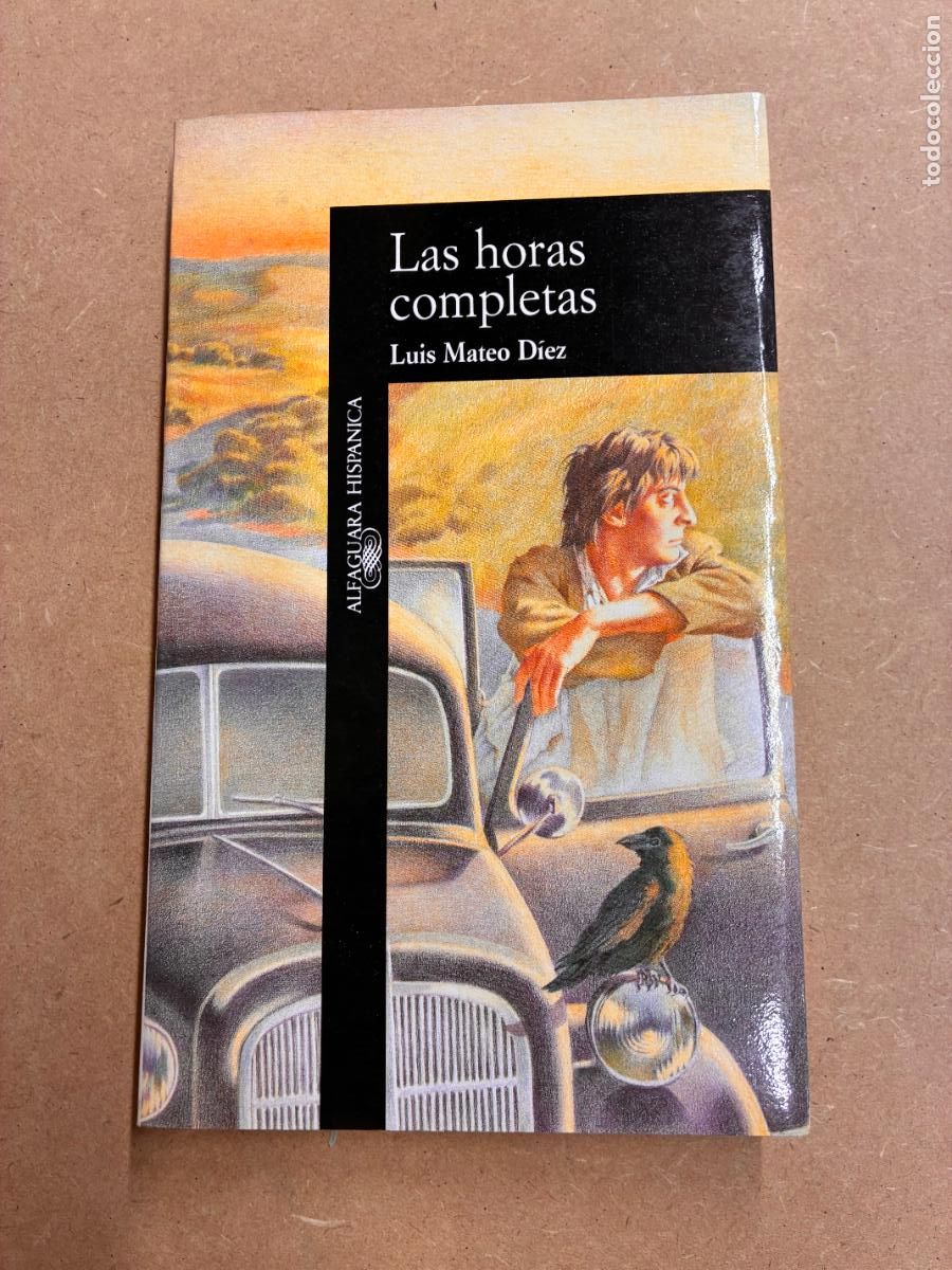 Livres: LAS HORAS COMPLETAS. (DEDICADO POR EL AUTOR A MANUEL LONGARES). - LUIS MATEO D&Iacute;EZ.