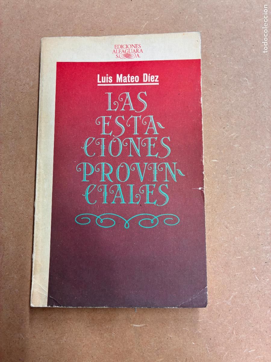 Libros: LAS ESTACIONES PROVICNIALES. (DEDICADO POR EL AUTOR A MANUEL LONGARES). - LUIS MATEO D&Iacute;EZ.